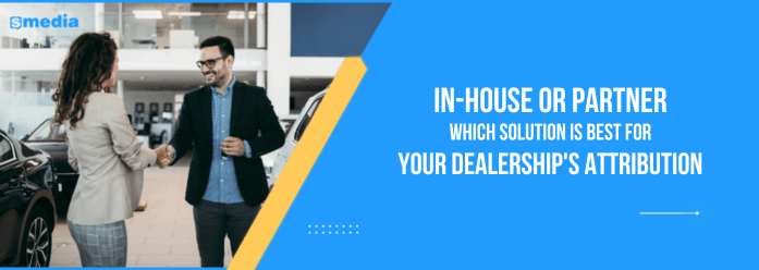In-House or Partner – Which Solution is Best for Your Dealership’s Attribution?