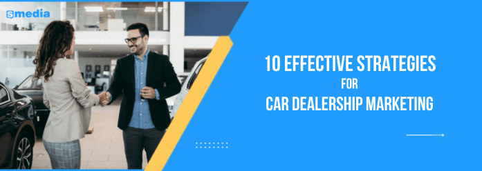 10 Effective Strategies for Car Dealership Marketing